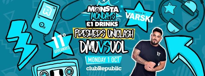 ★ Monsta Mondays ★ Freshers Uni Clash ★ DMU vs UOL ★ Hosted By VARSKI ★ Club Republic