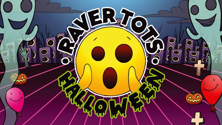 Raver Tots Halloween Party, Reading at 3sixty, Reading on 27th Oct 2018 | Fatsoma