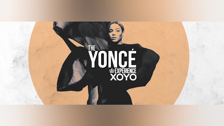 The Yoncé Experience - October 24th | XOYO :  #BeyAllNight