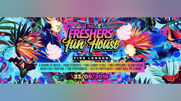 The Freshers Fun House at FIRE LONDON! 