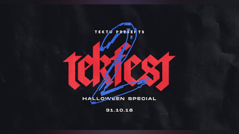 *FANCY DRESS COMPULSORY* ONE WEEK TO GO - SOLD OUT - TEKTU Presents: TEK-FEST 002 - Halloween Special