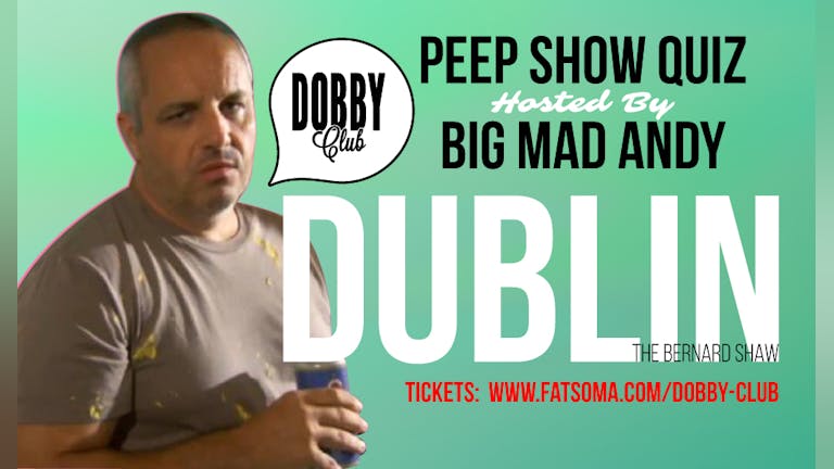 Big Mad Andy's Peep Show Quiz - Dublin