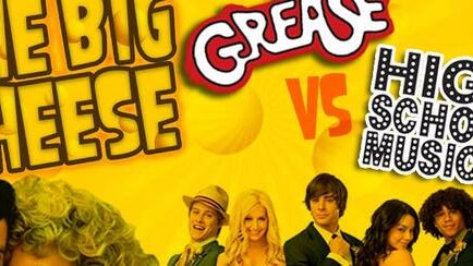 The BIg Cheese – Grease vs High School Musical!