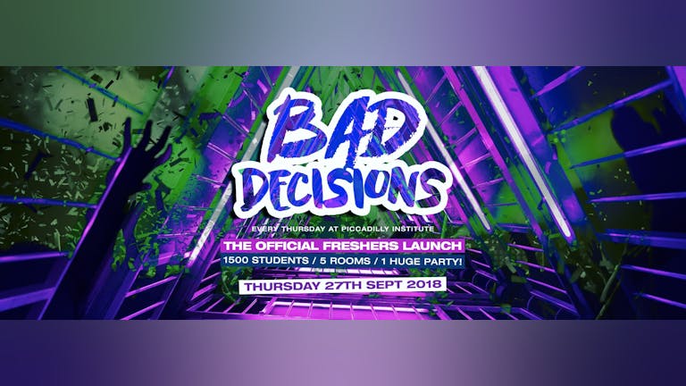 Bad Decisions Week 2 Freshers Launch! 