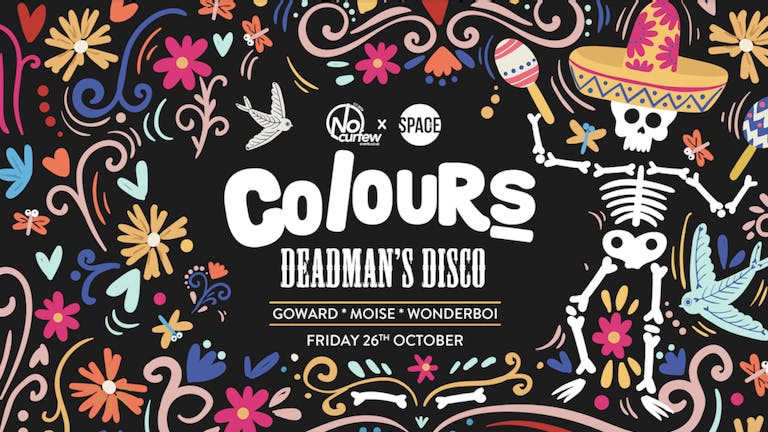 Colours Leeds at Space :: 26th October :: The Deadman's Disco!