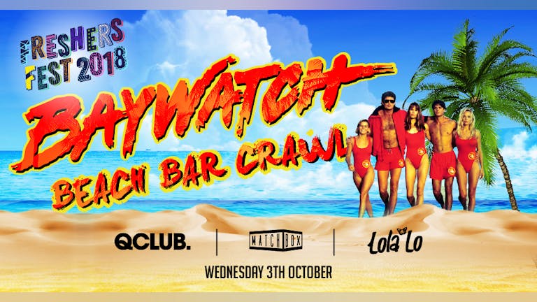 Baywatch Beach Barcrawl // Freshers Fest - 3rd October