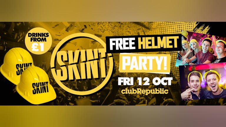 ★ Skint Fridays ★ FREE Helmet Party ★ £1 Budweiser & £1 Sambuca 