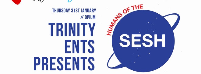 Trinity Ents: Humans of the Sesh