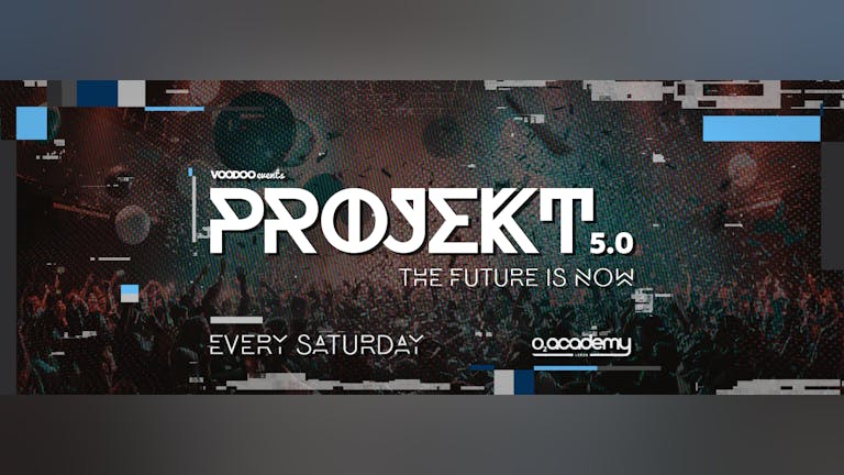PROJEKT - Saturdays at O2 Academy - Easter Closing Party!