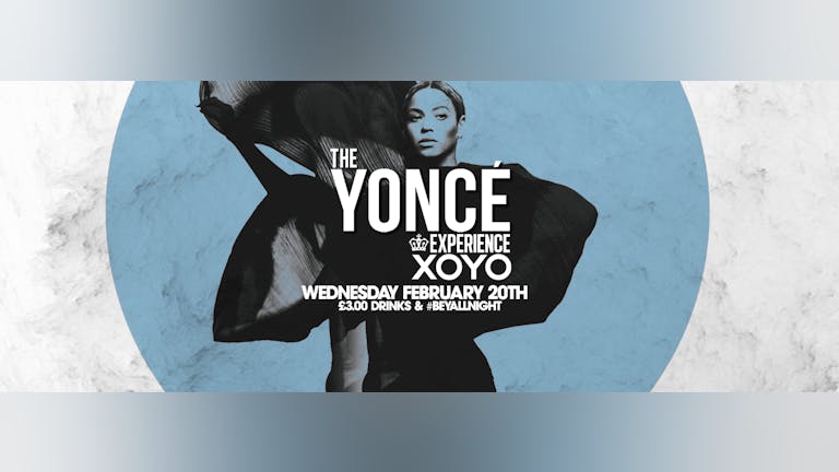 The Yoncé Experience at XOYO - February 2019