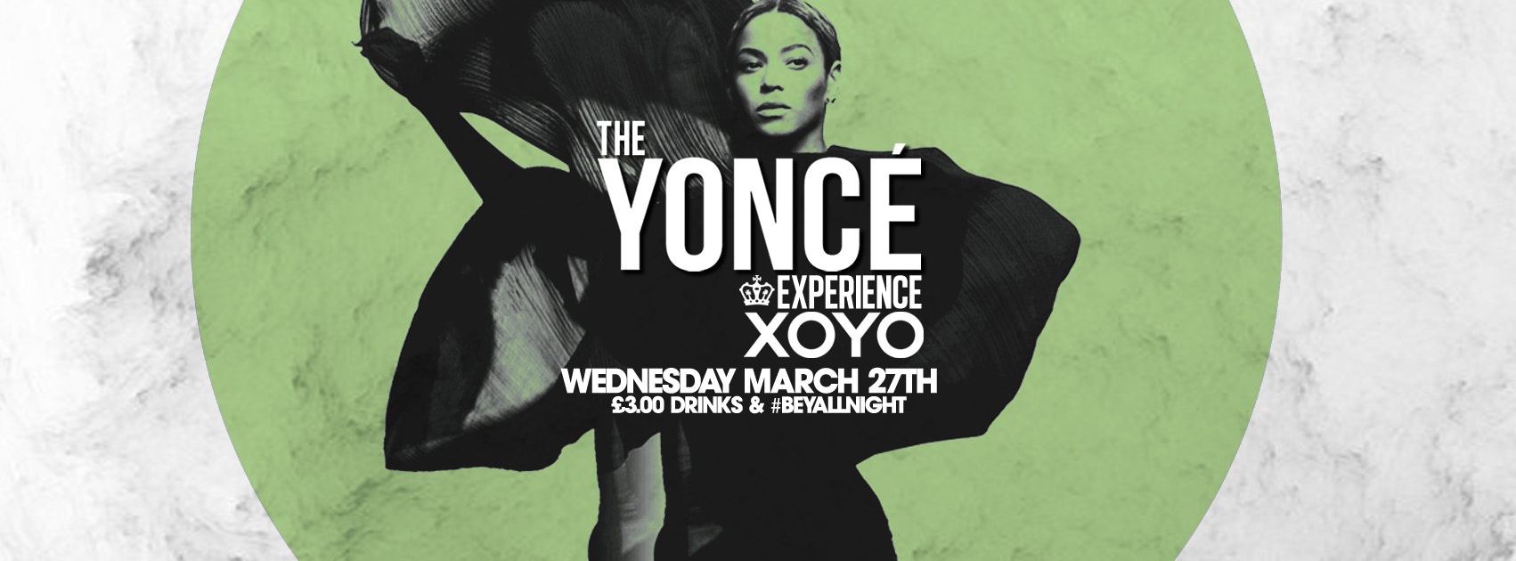 The Yoncé Experience at XOYO | March 27th 2019