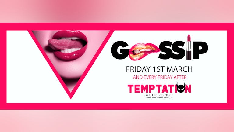 Gossip Aldershot - Every Friday - Sexy R&B, Trap, UK Garage, Funky, Afrobeats, Old Skool, Bashment, Reggaeton, Student Hits & Kiss Anthems 
