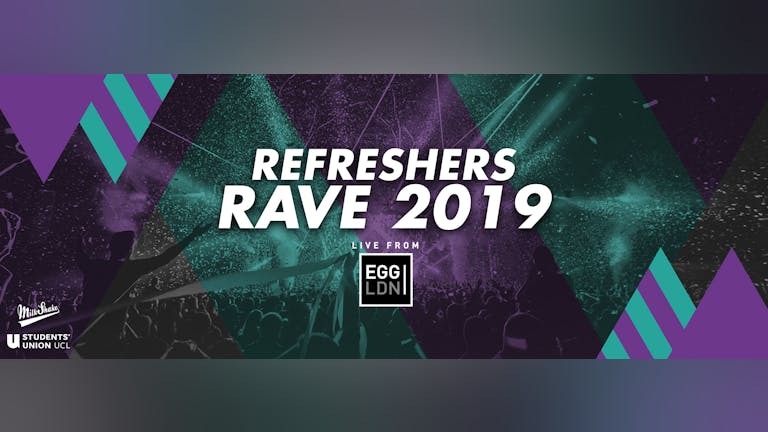 The ReFreshers Rave 2019 at Egg London |  Tonight Tickets On Door