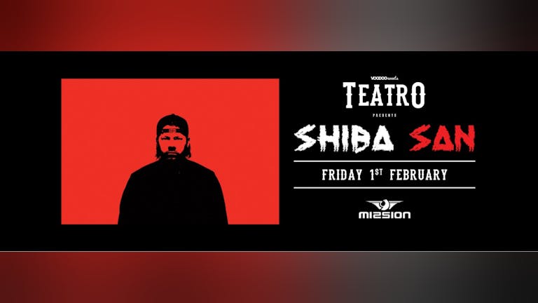 Teatro hosts Shiba San - Fridays @ Mission