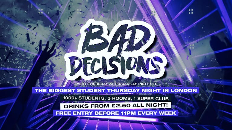 LIMITED £1 TICKETS! Bad Decisions Every Thursday at Piccadilly Institute!