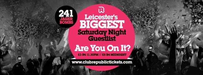 Leicester’s Biggest Saturday Night Guestlist // Every Saturday // Club Republic // Tickets from Only £3