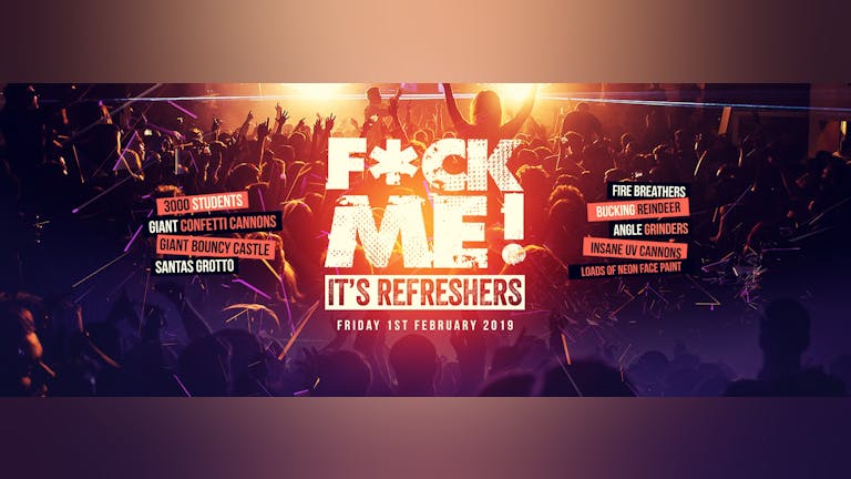 TICKETS ON THE DOOR *TONIGHT* F*CK ME IT'S REFRESHERS! - London's BIGGEST Refreshers Event! Tickets Selling FAST!