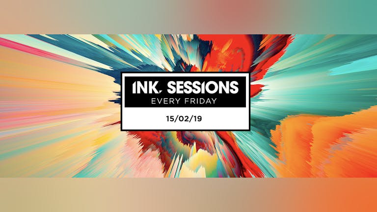 Ink Sessions - 15/02/19 Last 300 tickets!!