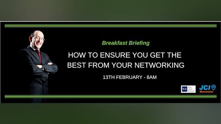 Breakfast Briefing - How to ensure you get the best from your networking