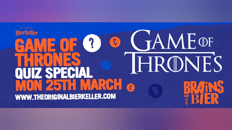 Brains V Bier - Game Of Thrones Quiz Special