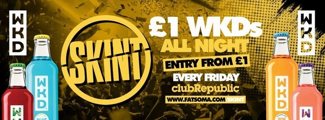 ★ Skint Fridays ★ £1 WKD’s ALL NIGHT! ★ Club Republic ★ New R&B ROOM