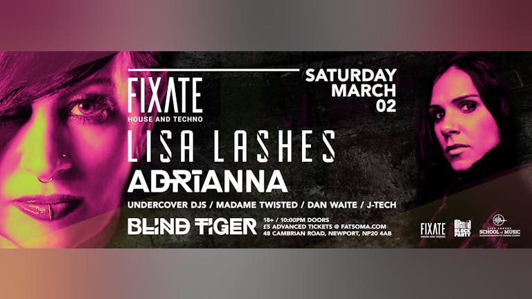 FIXATE House & Techno: Lisa Lashes, Adrianna & Support | Blind Tiger, Newport