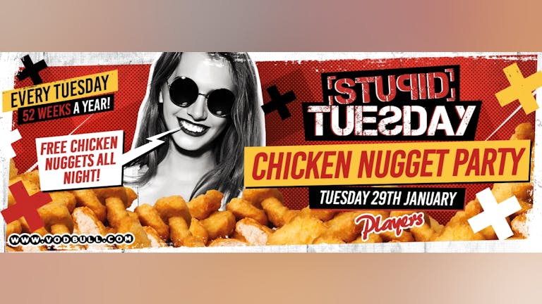 🍗 Stuesday: Chicken Nugget Party 🍗 Tickets On The Door🍗