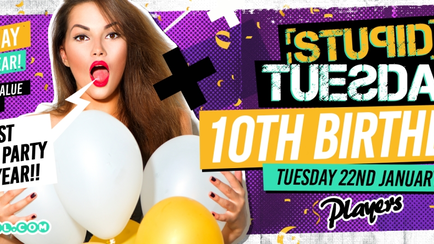 ?  Stuesday: 10th Birthday Party! ? 100 on the door from 10:30pm ?