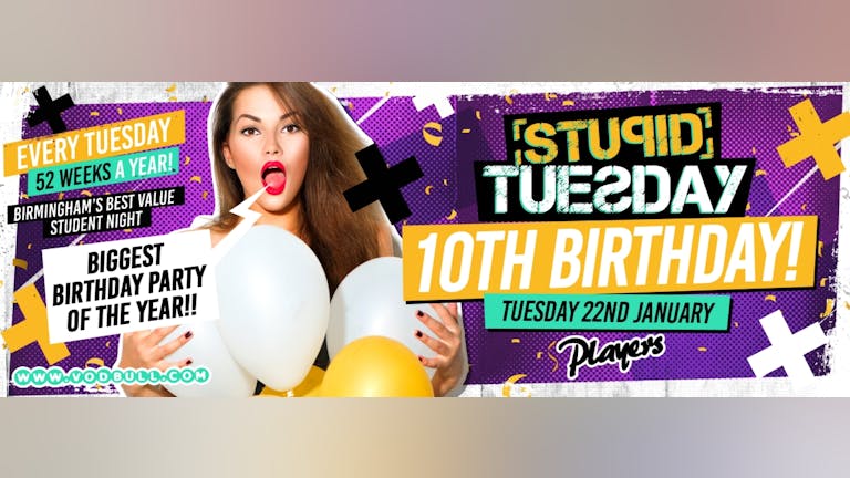 🎂  Stuesday: 10th Birthday Party! 🎂 100 on the door from 10:30pm 🎂
