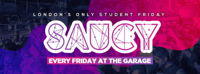 FINAL TICKETS – Saucy Every Friday // London’s BIGGEST Weekly Student Friday!