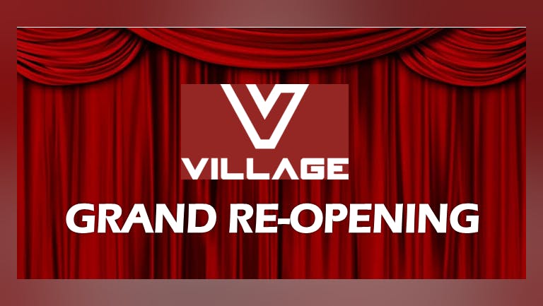 Village - Grand Re-Opening!