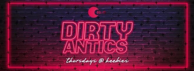 Quids In presents Dirty Antics Thursdays