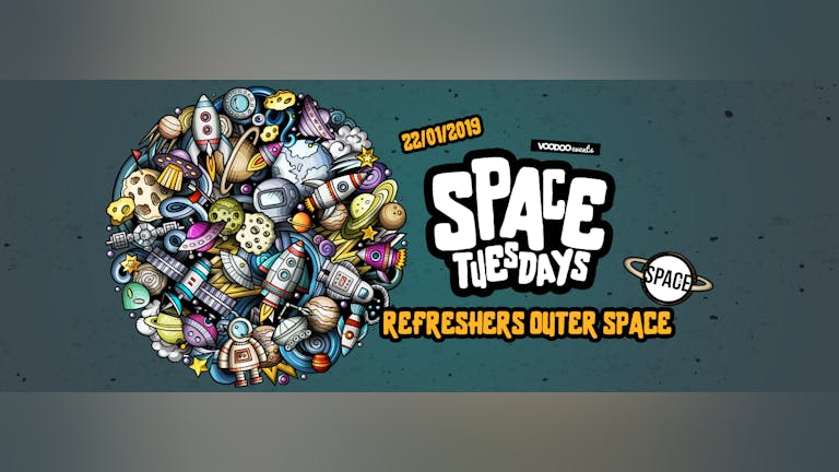 Space Tuesdays : Leeds - Refreshers Outer Space