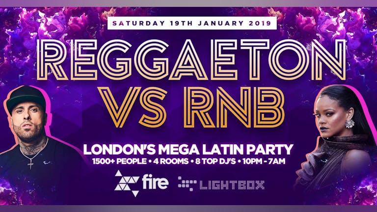 REGGAETON VS RNB "FIRST MEGA PARTY OF 2019" @ FIRE SUPER CLUB LONDON - First 50 Tickets for Ladies FREE! 