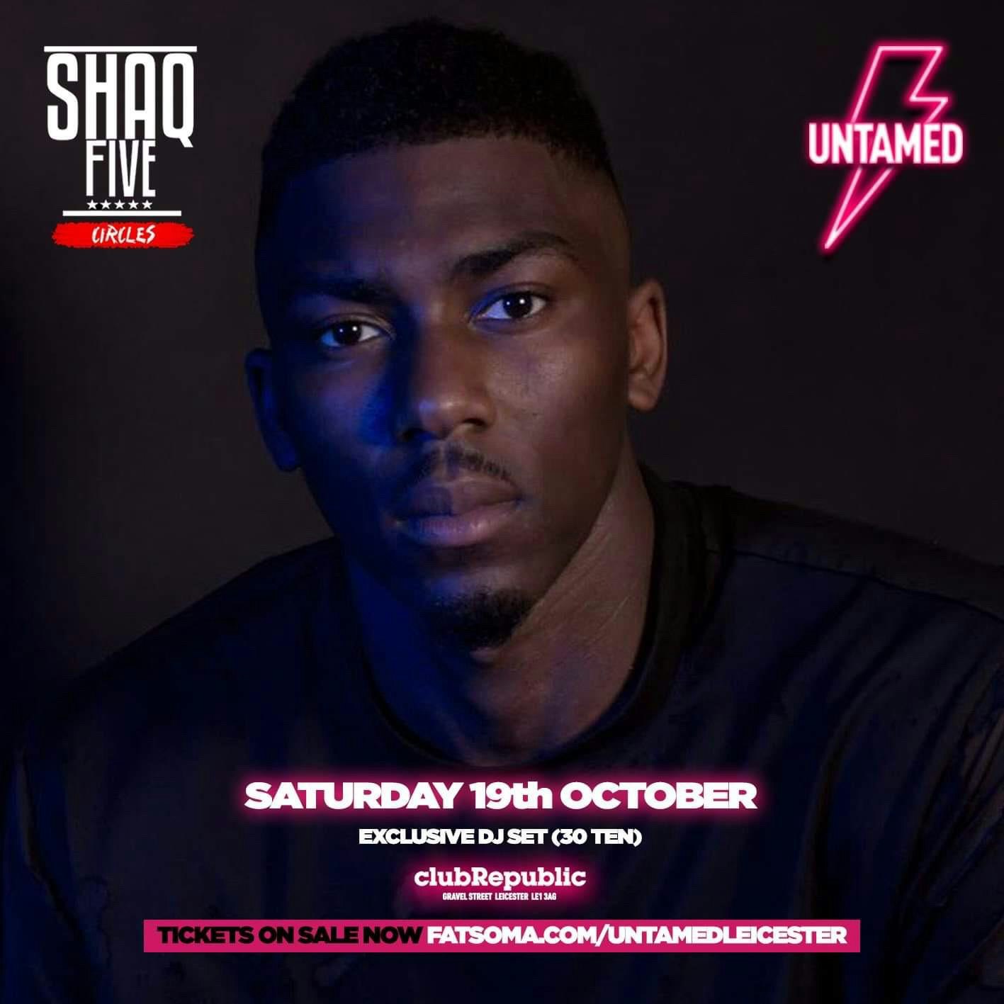 Untamed Saturday’s // Shaq Five // “Welcome to the lion’s den” // Saturday 19th October