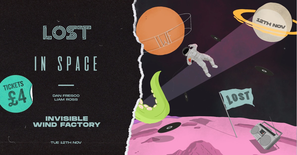 Free Party : LOST In Space : Invisible Wind Factory : Tue 12th Nov