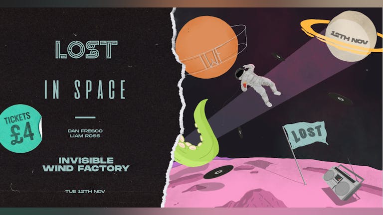 Free Party : LOST In Space : Invisible Wind Factory : Tue 12th Nov