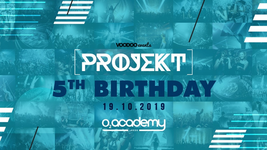 PROJEKT – Saturdays at O2 Academy – 5th Birthday