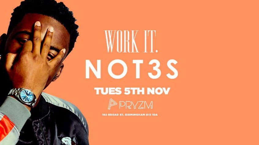 Work It. presents NOT3S – PRYZM [TICKETS NOW ONLINE]