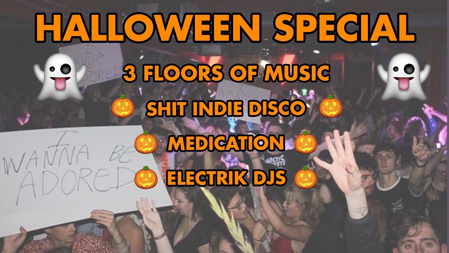 Shit Indie Disco / Medication / Electrik – Halloween Fancy Dress Special