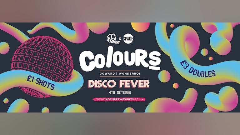 Colours Leeds at Space :: Disco Fever :: £1 Drinks :: Final 50 Tickets!