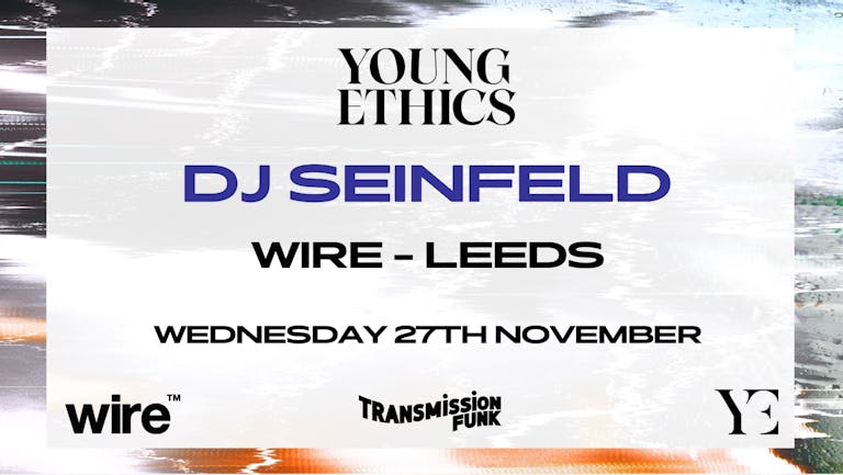 Transmission Funk presents DJ Seinfeld - Young Ethics tour