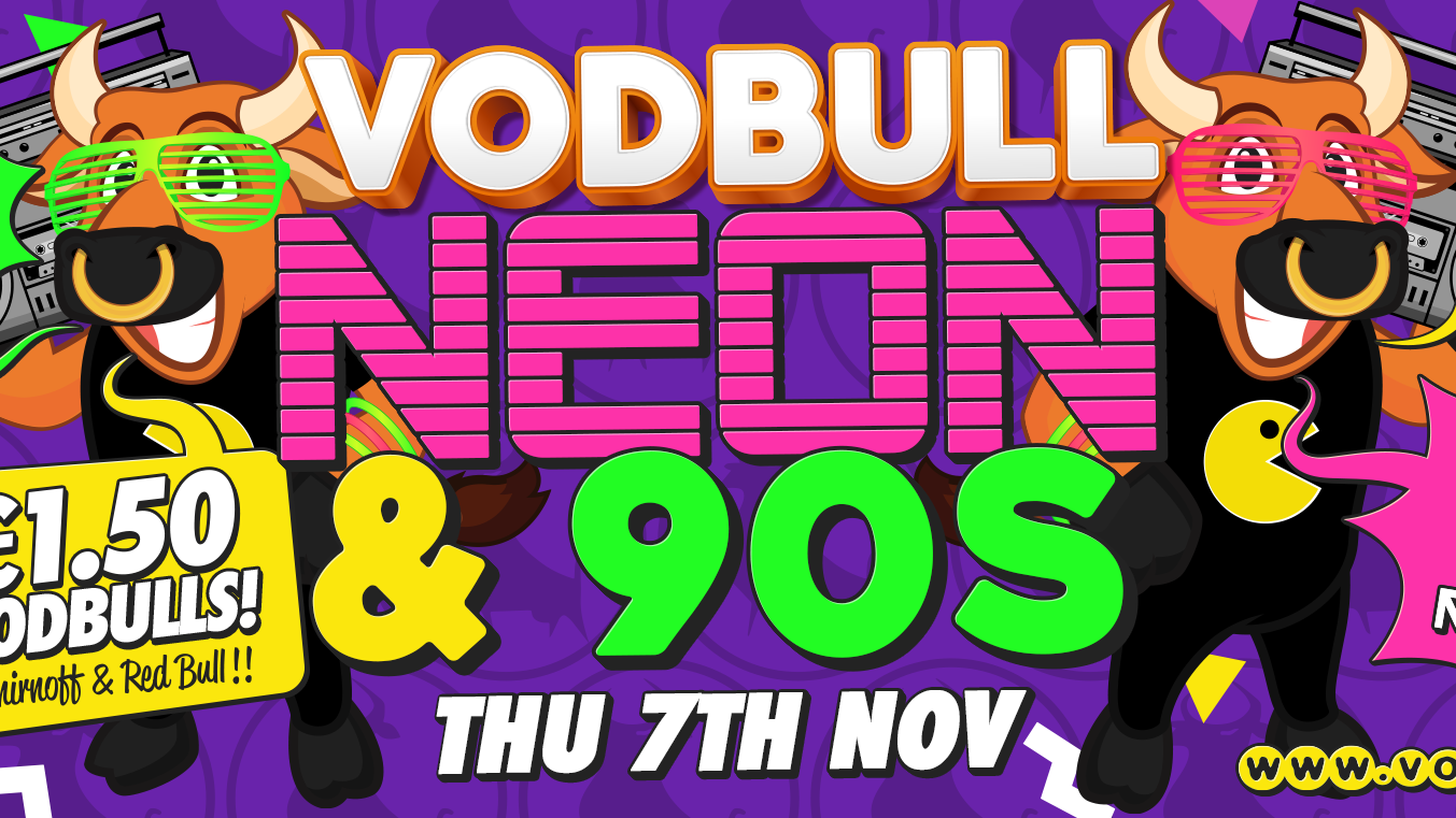 Vodbull ***FINAL TICKETS*** NEON AND 90s!