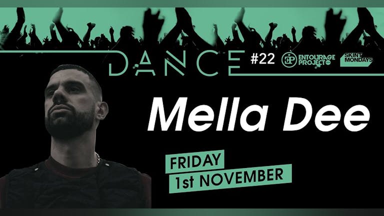 DANCE #22 w/ Mella Dee - 1st November