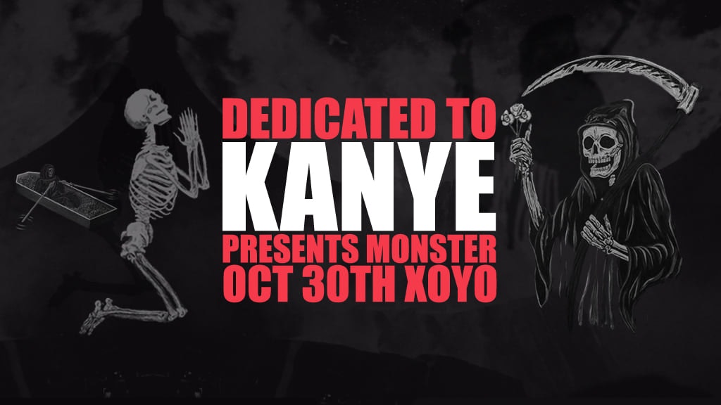 Dedicated to Kanye Presents: ‘MONSTER’ at XOYO (Halloween)