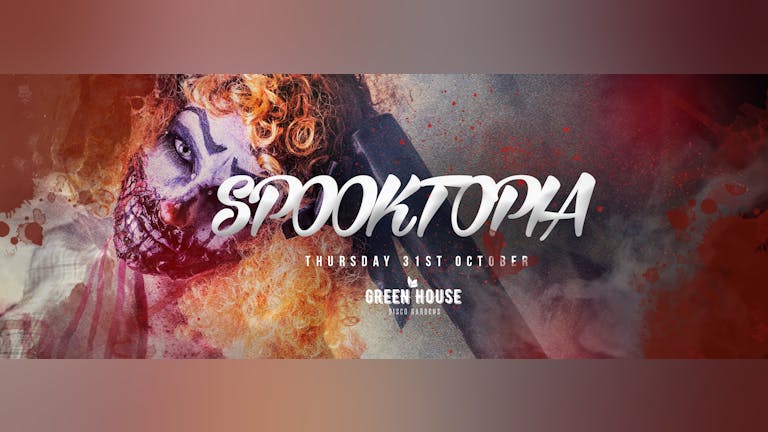 Spooktopia Halloween // GreenHouse // Thursday 31st