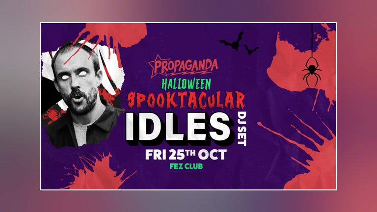 Propaganda Cambridge - Idles DJ Set & Halloween Spooktacular!