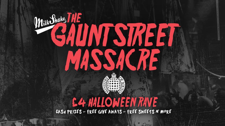 ​The Gaunt Street Massacre 2019 – TONIGHT! | £4 Ministry of Sound Halloween Rave