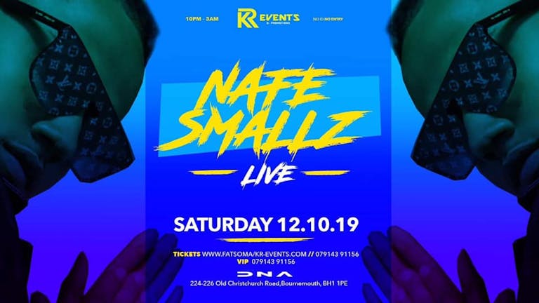 Nafe Smallz Live! Saturday 12th October 
