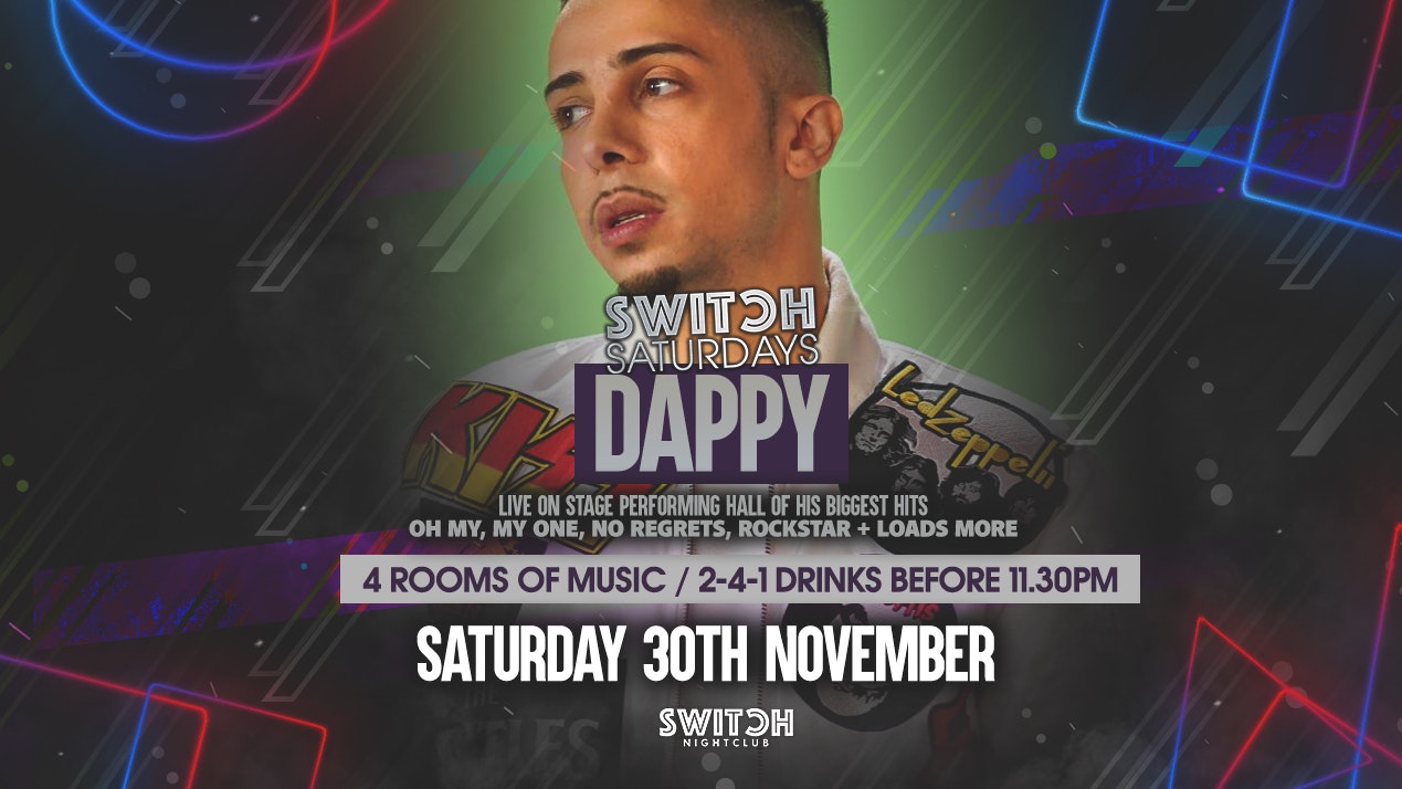 Switch Saturdays – Ft Dappy 30th Nov